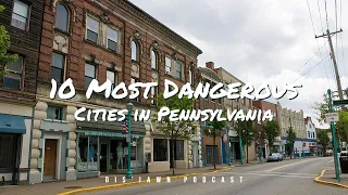 What Are The 10 Most Dangerous Cities in Pennsylvania | Dis'JAWN Podcast