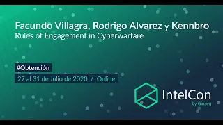 IntelCon 2020 Ciberinteligencia - Rules of engagement in Cyberwarfare (Facundo, Rodrigo y Kennbro)