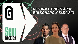 Reforma tributária: Bolsonaro X Tarcísio