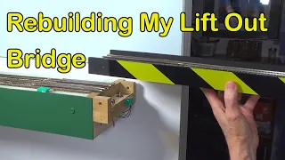 Rebuilding My Lift Out Bridge (300)