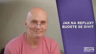 Jak na reflux? - Budete se divit...