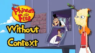 Phineas and Ferb Without Context