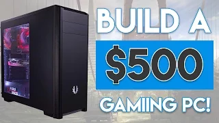 BUILD A BEAST $500 GAMING PC 2016! [1080P ULTRA!]