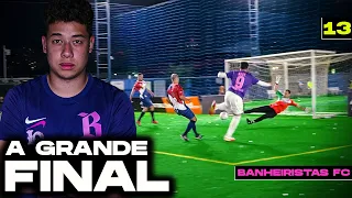 BANHEIRISTAS FC 2: A GRANDE FINAL! (EP.13)