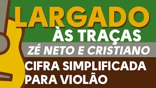 CIFRA LARGADO ÀS TRAÇAS • SIMPLIFICADA NO VIOLÃO - ZAP(31)9 9244 8620 PARA AULAS ONLINE AO VIVO