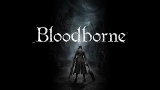 Bloodborne First Playthrough (Part 1)