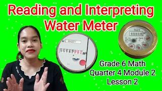 Reading and Interpreting Water Meter/Math 6 Quarter 4 Module 2 Lesson 2