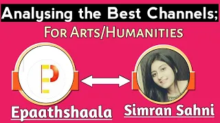 Analysing Best Channels for Humanities; @SimranSahni & @Epaathshaala !!!