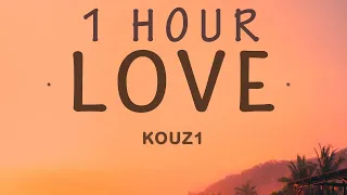 KOUZ1 - LOVE (Lyrics) | 1 HOUR