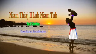 Dab neeg tu siab | Niam thiaj hlub niam tub [ Sad Story เรื่องเศร้า ] 5/7/2021