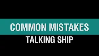 Talking Ship - Common Mistakes