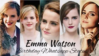 Emma Watson | Happy Birthday |  WhatsApp Status 🎂🎂