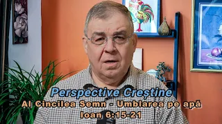 PC (70) - Predica - Semnul #5 - Ioan 6:15-21 - Umblarea pe apă- Logos Bible Church - Ted Doru Pope