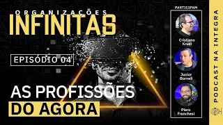 As Profissões do Agora | Organizações Infinitas #4 - 08/06/22