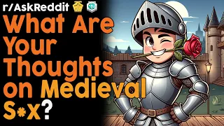 What are Your Thoughts on Medieval S*x? (r/AskReddit Top Posts | Reddit Bites)