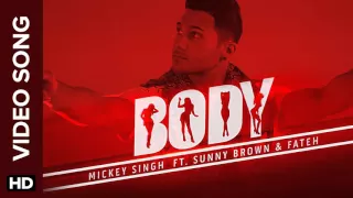 Body  Full Song by Mickey Singh Ft  Sunny Brown and Fateh Doe