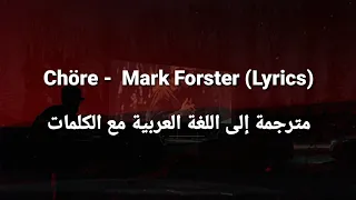 Chöre -  Mark Forster (Lyrics) مترجمة مع الكلمات