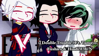 Double Trouble || Ft. Tamayo, Yushiro & Hindu!F!Y/N || READ DESCRIPTION!!