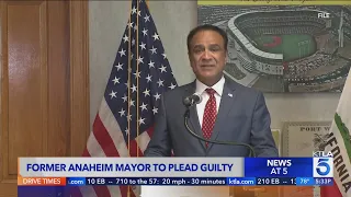 Former Anaheim mayor pleads guilty to federal corruption charges