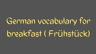 Breakfast vocabulary in German • das Frühstück