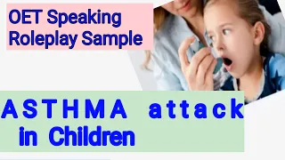 oet SPEAKING ROLEPLAY Asthma Attack in children/inhaler usage in children