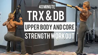 40 Minute TRX and DB Upper Body & Core Strength Workout | Low Impact | At Home Suspension Training