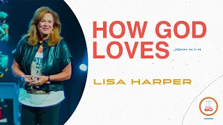 John 4:1-4  - How God Loves | Lisa Harper | Bethany Church