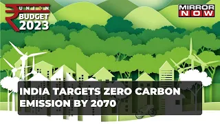 Budget 2023 | India To Go Carbon Free By 2070? FM Presents Green Growth In Budget | Latest Updates