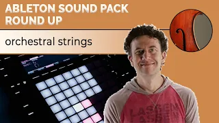 Ableton Orchestral Strings Sound Pack Round Up