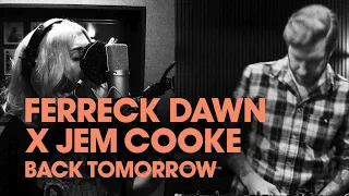 Ferreck Dawn x Jem Cooke - Back Tomorrrow (Single Launch Stream)