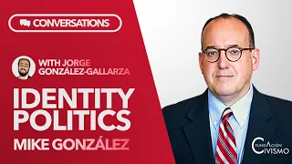 Jorge González-Gallarza and Mike González | IDENTITY POLITICS and how to avoid them