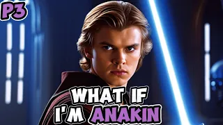 Star Wars What If | Reborn As Anakin Skywalker | Part 3 |