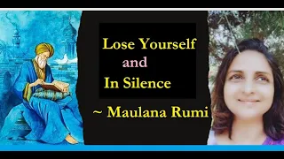 Lose Yourself and In Silence by Maulana Rumi