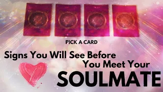 PICK A CARD 🔮 Signs You Will See Before You Meet Your Soulmate 💕