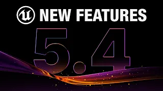 Unreal Engine 5.4 New Features! Everything New in UE5.4