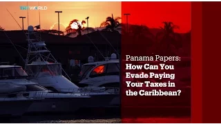 TRT World - World in Focus: Panama Papers: How Can You Evade Paying Your Taxes in the Caribbean?