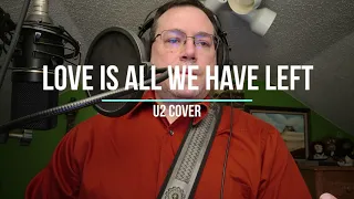 Love Is All We Have Left (U2 Cover)