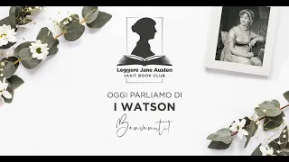 Leggere Jane Austen - JASIT Book Club. Oggi parliamo di "I Watson"