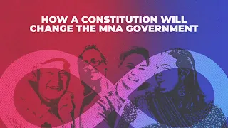 How a Constitution Will Change the MNA Government