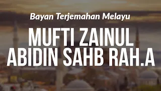 BAYAN MUFTI ZAINUL ABIDIN SAHB RAH.A (1996 ) - TERJEMAH MELAYU