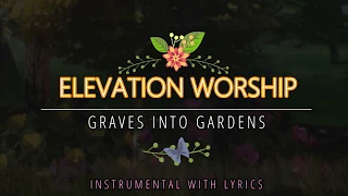 Elevation Worship feat  Brandon Lake - Graves into Gardens (Instrumental with Lyrics)