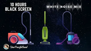 Mix of 3 VACUUM CLEANER Sounds | 10 Hours White Noise - Black Screen | Calm, Relax, Study or Sleep
