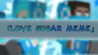 [Love Sugar Meme // Minecraft Animation ❄💙]