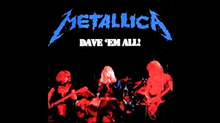 Metallica  -  Dave 'Em All Full (Bootleg) ´83