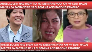 ANGEL LOCSIN HALOS UMIYAK SA MENSAHE NG PAGKATALO PARA KAY VP LENI ROBREDO BBM WAGI SA PAGKAPANGULO