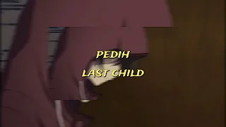 Pedih - LastChild [Speed Reverb]