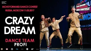 Crazy Dream | PROFI DANCE TEAM | MOVE FORWARD DANCE CONTEST 2017 [OFFICIAL VIDEO]