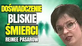 NDE | Doświadczenie Bliskie Śmierci | Reinee Pasarow | Śmierć Kliniczna | Życie po Śmierci