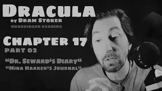 "Dracula" - Chapter 17B - "Dr Seward's Diary" / "Mina Harker's Journal" by Bram Stoker #audiobook