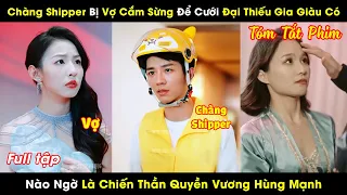 Chàng Shipper Bị Vợ Cắm Sừng Để Cưới Đại Thiếu Gia Giàu Có, Nào Ngờ Chiến Thần Quyền Vương Hùng Mạnh